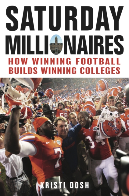 Saturday Millionaires : How Winning Football Builds Winning Colleges, EPUB eBook