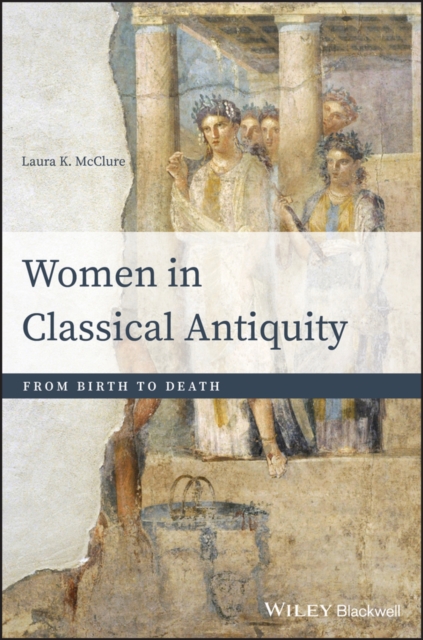 Women in Classical Antiquity : From Birth to Death, PDF eBook