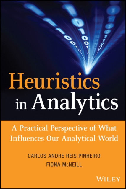 Heuristics in Analytics : A Practical Perspective of What Influences Our Analytical World, EPUB eBook