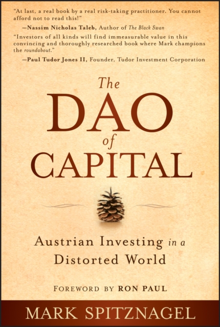 The Dao of Capital : Austrian Investing in a Distorted World, PDF eBook