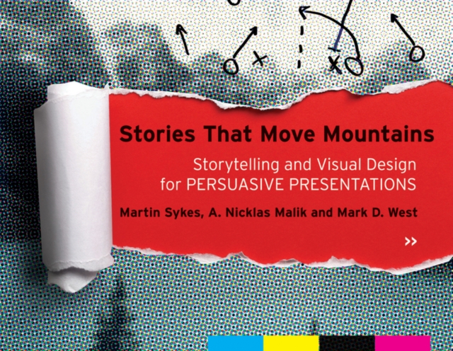 Stories that Move Mountains : Storytelling and Visual Design for Persuasive Presentations, Paperback / softback Book