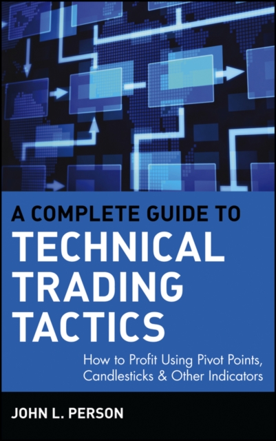 A Complete Guide to Technical Trading Tactics : How to Profit Using Pivot Points, Candlesticks & Other Indicators, EPUB eBook