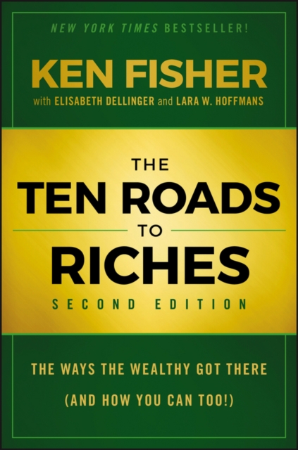 The Ten Roads to Riches : The Ways the Wealthy Got There (And How You Can Too!), EPUB eBook