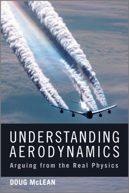 Understanding Aerodynamics : Arguing from the Real Physics, EPUB eBook