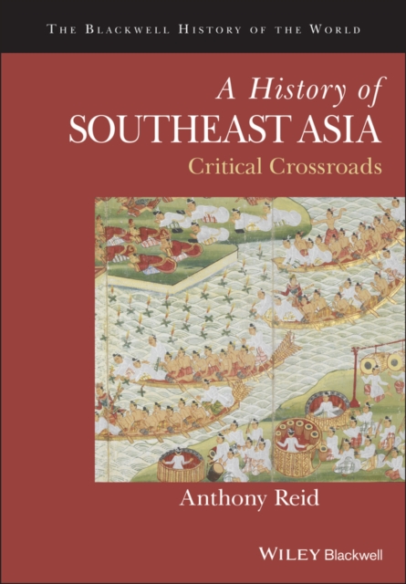 A History of Southeast Asia : Critical Crossroads, Paperback / softback Book