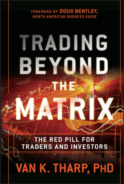 Trading Beyond the Matrix : The Red Pill for Traders and Investors, Hardback Book