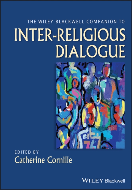 The Wiley-Blackwell Companion to Inter-Religious Dialogue, PDF eBook