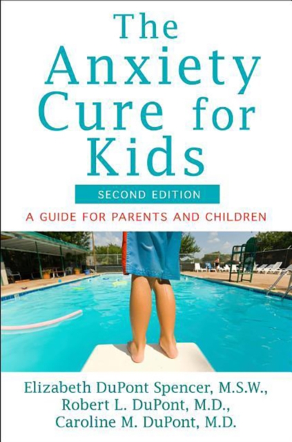 The Anxiety Cure for Kids : A Guide for Parents and Children (Second Edition), EPUB eBook