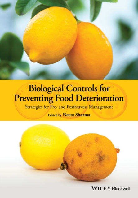 Biological Controls for Preventing Food Deterioration : Strategies for Pre- and Postharvest Management, PDF eBook