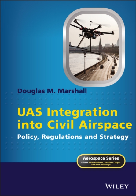 UAS Integration into Civil Airspace : Policy, Regulations and Strategy, EPUB eBook