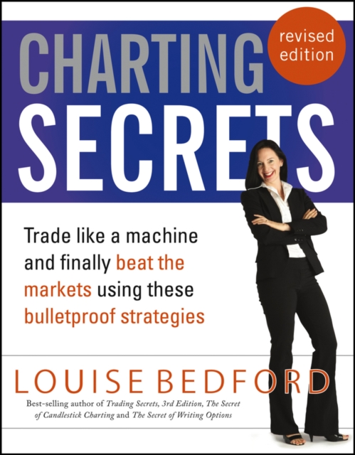 Charting Secrets : Trade Like a Machine and Finally Beat the Markets Using These Bulletproof Strategies, EPUB eBook