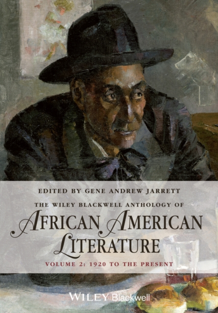 The Wiley Blackwell Anthology of African American Literature, Volume 2 : 1920 to the Present, PDF eBook