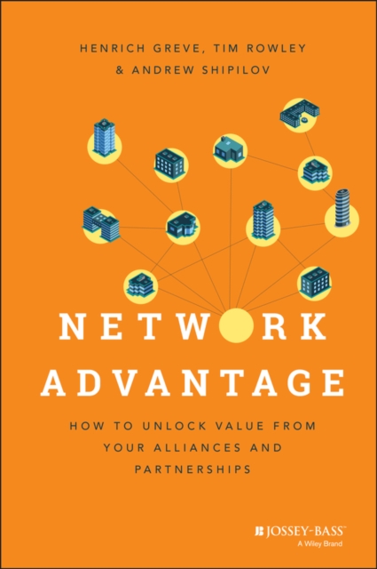 Network Advantage : How to Unlock Value From Your Alliances and Partnerships, PDF eBook