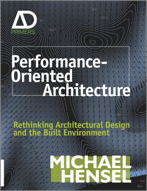 Performance-Oriented Architecture : Rethinking Architectural Design and the Built Environment, PDF eBook
