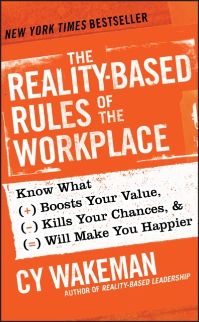 The Reality-Based Rules of the Workplace : Know What Boosts Your Value, Kills Your Chances, and Will Make You Happier, EPUB eBook