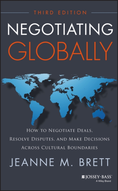 Negotiating Globally : How to Negotiate Deals, Resolve Disputes, and Make Decisions Across Cultural Boundaries, EPUB eBook