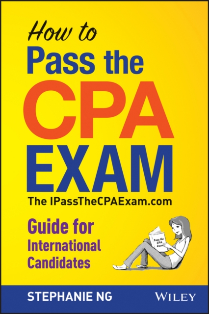 How To Pass The CPA Exam : The IPassTheCPAExam.com Guide for International Candidates, PDF eBook
