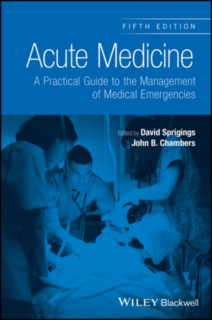 Acute Medicine : A Practical Guide to the Management of Medical Emergencies, Paperback / softback Book