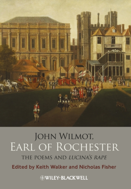 John Wilmot, Earl of Rochester : The Poems and Lucina's Rape, EPUB eBook