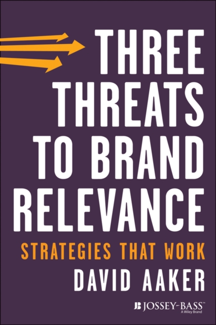 Three Threats to Brand Relevance : Strategies That Work, EPUB eBook