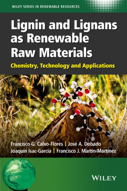 Lignin and Lignans as Renewable Raw Materials : Chemistry, Technology and Applications, EPUB eBook