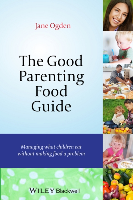 The Good Parenting Food Guide : Managing What Children Eat Without Making Food a Problem, EPUB eBook