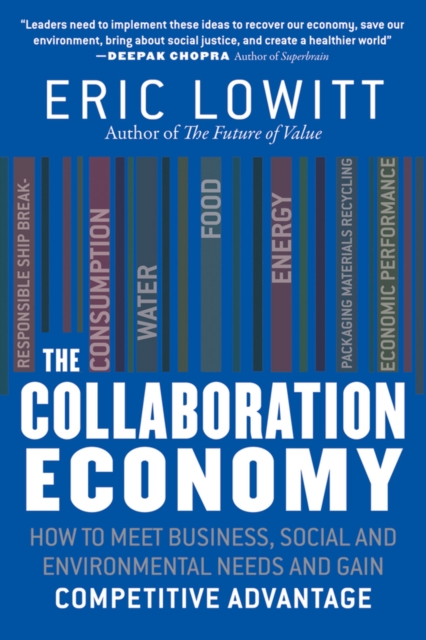 The Collaboration Economy : How to Meet Business, Social, and Environmental Needs and Gain Competitive Advantage, PDF eBook