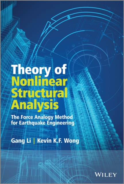 Theory of Nonlinear Structural Analysis : The Force Analogy Method for Earthquake Engineering, PDF eBook