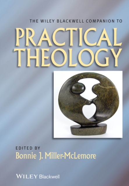 The Wiley Blackwell Companion to Practical Theology, Paperback / softback Book