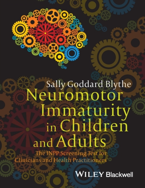 Neuromotor Immaturity in Children and Adults : The INPP Screening Test for Clinicians and Health Practitioners, PDF eBook