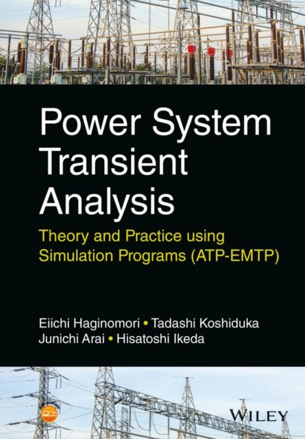 Power System Transient Analysis : Theory and Practice using Simulation Programs (ATP-EMTP), PDF eBook