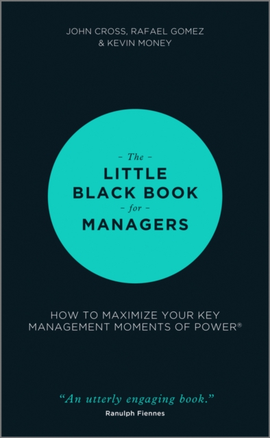 The Little Black Book for Managers : How to Maximize Your Key Management Moments of Power, PDF eBook