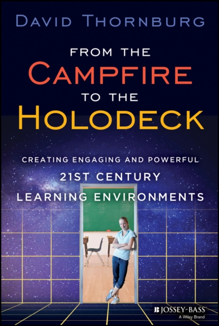 From the Campfire to the Holodeck : Creating Engaging and Powerful 21st Century Learning Environments, PDF eBook