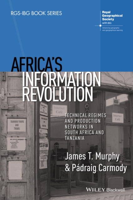 Africa's Information Revolution : Technical Regimes and Production Networks in South Africa and Tanzania, PDF eBook
