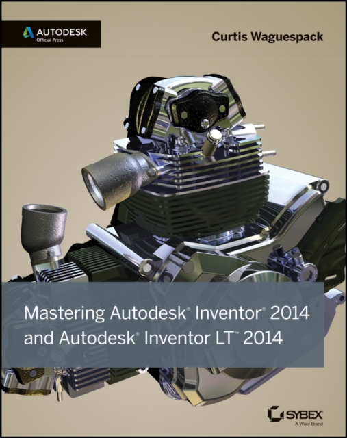 Mastering Autodesk Inventor 2014 and Autodesk Inventor LT 2014 : Autodesk Official Press, PDF eBook