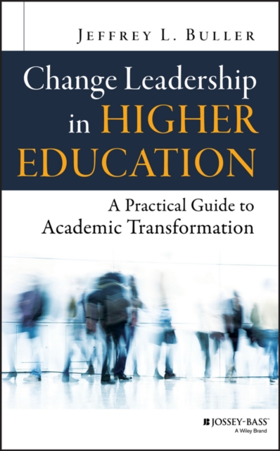 Change Leadership in Higher Education : A Practical Guide to Academic Transformation, EPUB eBook