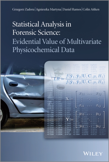 Statistical Analysis in Forensic Science : Evidential Value of Multivariate Physicochemical Data, EPUB eBook