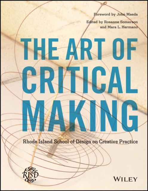 The Art of Critical Making : Rhode Island School of Design on Creative Practice, EPUB eBook