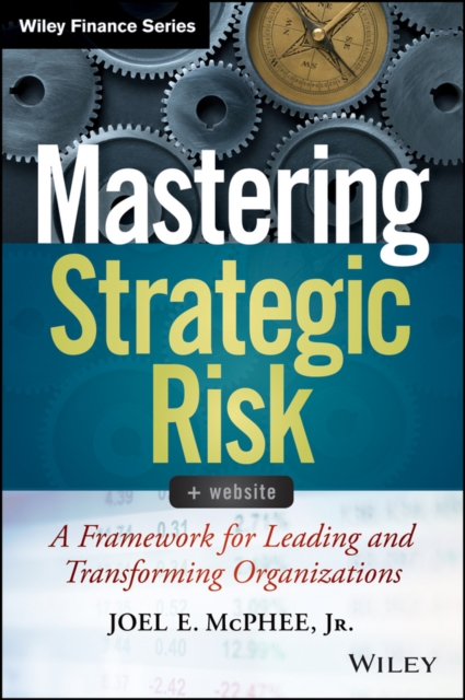 Mastering Strategic Risk : A Framework for Leading and Transforming Organizations, PDF eBook