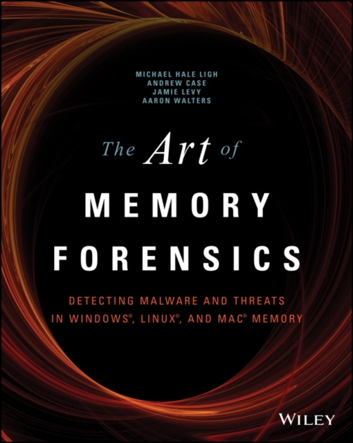 The Art of Memory Forensics : Detecting Malware and Threats in Windows, Linux, and Mac Memory, EPUB eBook