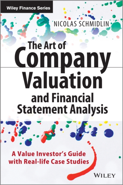 The Art of Company Valuation and Financial Statement Analysis : A Value Investor's Guide with Real-life Case Studies, Hardback Book