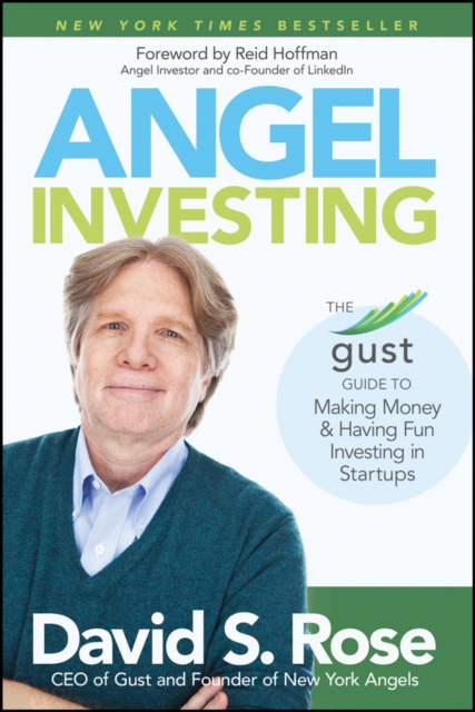 Angel Investing : The Gust Guide to Making Money and Having Fun Investing in Startups, Hardback Book