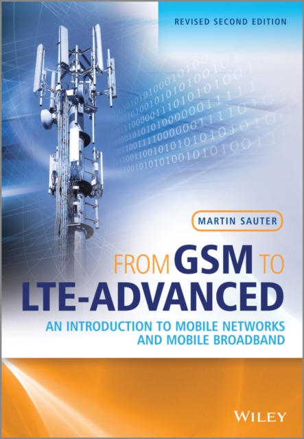 From GSM to LTE-Advanced : An Introduction to Mobile Networks and Mobile Broadband, PDF eBook