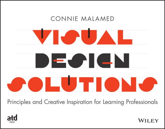 Visual Design Solutions : Principles and Creative Inspiration for Learning Professionals, Paperback / softback Book