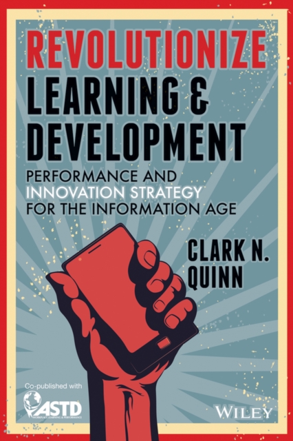 Revolutionize Learning & Development : Performance and Innovation Strategy for the Information Age, EPUB eBook