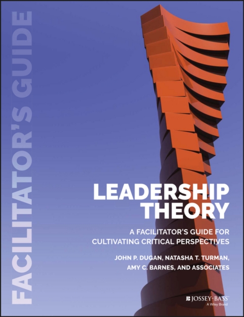 Leadership Theory : Facilitator's Guide for Cultivating Critical Perspectives, EPUB eBook