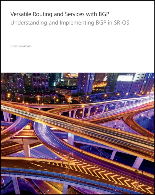 Versatile Routing and Services with BGP : Understanding and Implementing BGP in SR-OS, PDF eBook