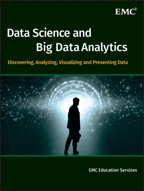 Data Science and Big Data Analytics : Discovering, Analyzing, Visualizing and Presenting Data, PDF eBook