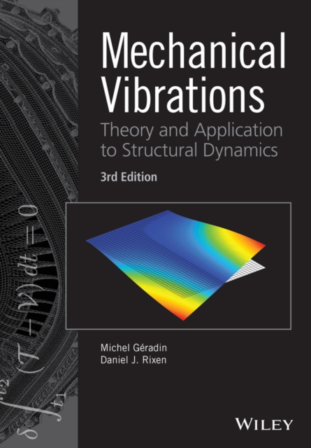 Mechanical Vibrations : Theory and Application to Structural Dynamics, PDF eBook