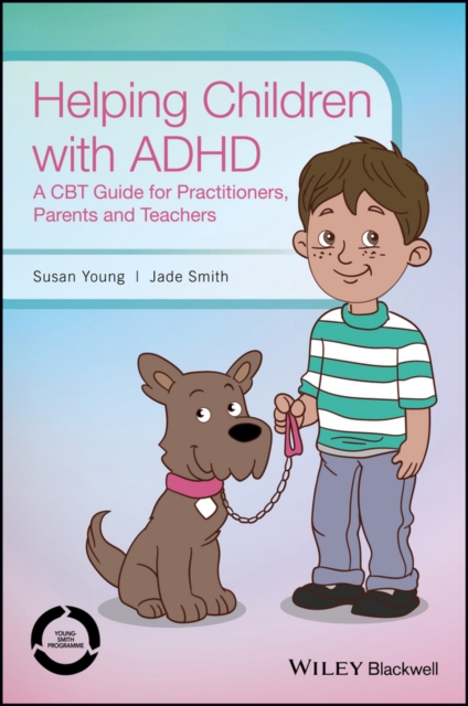 Helping Children with ADHD : A CBT Guide for Practitioners, Parents and Teachers, PDF eBook